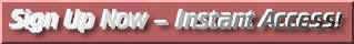 signupnow-instantaccess.jpg (2915 bytes)